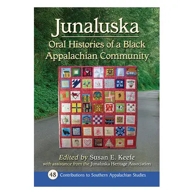 "Junaluska: Oral Histories of a Black Appalachian Community" - "" ("Keefe Susan E.")