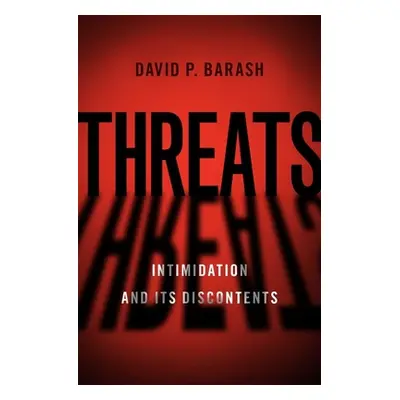 "Threats: Intimidation and Its Discontents" - "" ("Barash David P.")