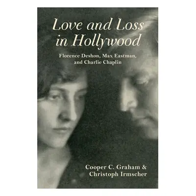 "Love and Loss in Hollywood: Florence Deshon, Max Eastman, and Charlie Chaplin" - "" ("Graham Co