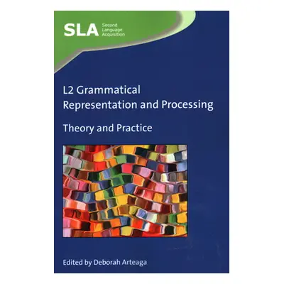 "L2 Grammatical Representation and Processing: Theory and Practice" - "" ("Arteaga Deborah")