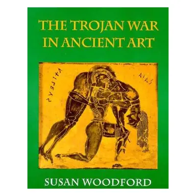 "Trojan War in Ancient Art" - "" ("Woodford Susan")