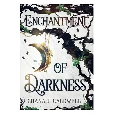 "Enchantment of Darkness" - "" ("Caldwell Shana J.")