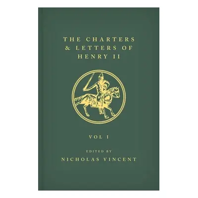 "The Letters and Charters of Henry II, King of England 1154-1189 the Letters and Charters of Hen