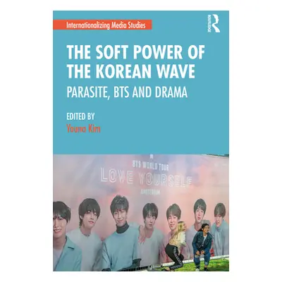 "The Soft Power of the Korean Wave: Parasite, BTS and Drama" - "" ("Kim Youna")