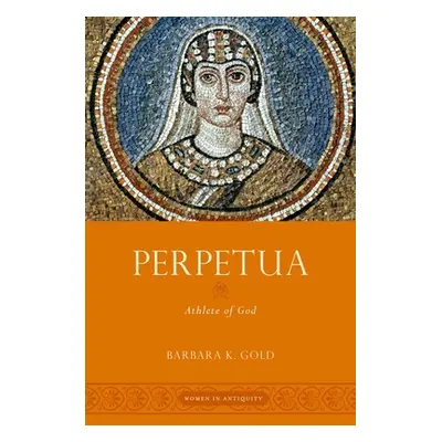 "Perpetua: Athlete of God" - "" ("Gold Barbara K.")