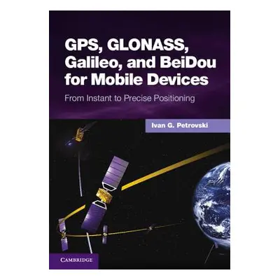 "Gps, Glonass, Galileo, and Beidou for Mobile Devices: From Instant to Precise Positioning" - ""