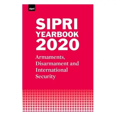 "Sipri Yearbook 2020: Armaments, Disarmament and International Security" - "" ("Stockholm Intern