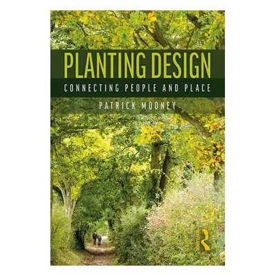 "Planting Design: Connecting People and Place" - "" ("Mooney Patrick")