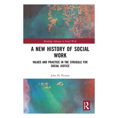 "A New History of Social Work: Values and Practice in the Struggle for Social Justice" - "" ("Pi