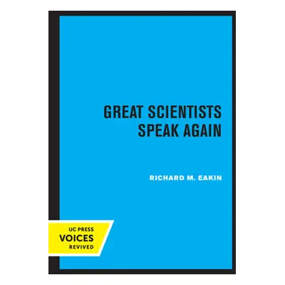 "Great Scientists Speak Again" - "" ("Eakin Richard M.")