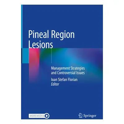 "Pineal Region Lesions: Management Strategies and Controversial Issues" - "" ("Florian Ioan Stef