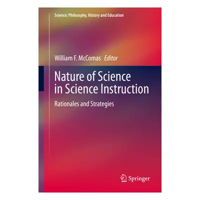 "Nature of Science in Science Instruction: Rationales and Strategies" - "" ("McComas William")