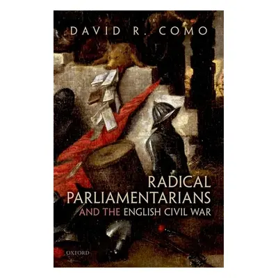 "Radical Parliamentarians and the English Civil War" - "" ("Como David R.")