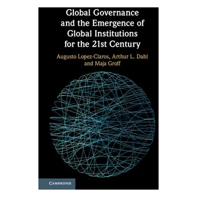 "Global Governance and the Emergence of Global Institutions for the 21st Century" - "" ("Lopez-C