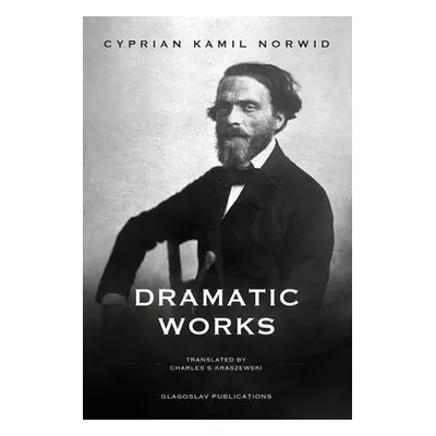 "Dramatic Works" - "" ("Norwid Cyprian Kamil")