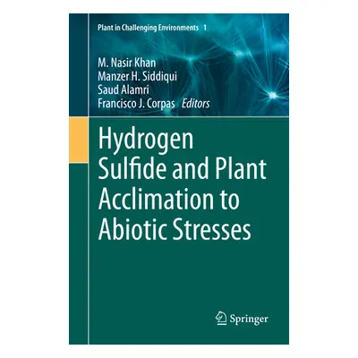 "Hydrogen Sulfide and Plant Acclimation to Abiotic Stresses" - "" ("Khan M. Nasir")