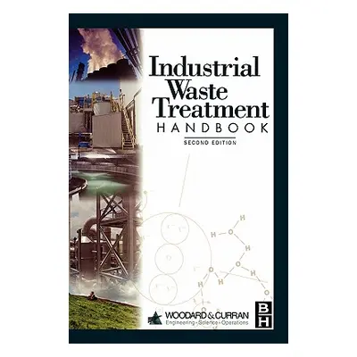 "Industrial Waste Treatment Handbook" - "" ("Woodard &. Curran Inc")