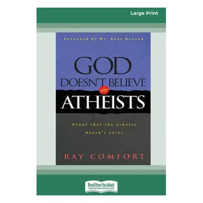 "God Doesn't Believe in Atheists [Standard Large Print 16 Pt Edition]" - "" ("Comfort Ray")