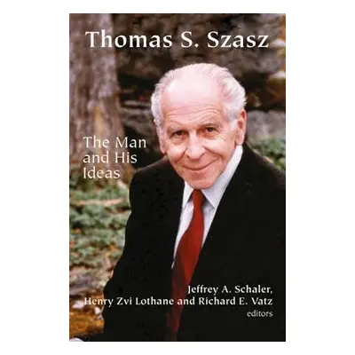 "Thomas S. Szasz: The Man and His Ideas" - "" ("Schaler Jeffrey a.")