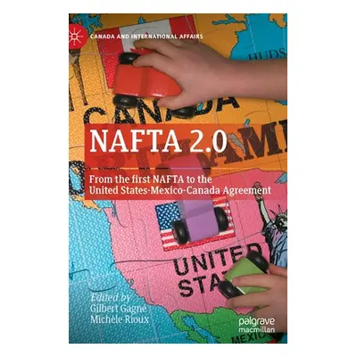 "NAFTA 2.0: From the First NAFTA to the United States-Mexico-Canada Agreement" - "" ("Gagn Gilbe