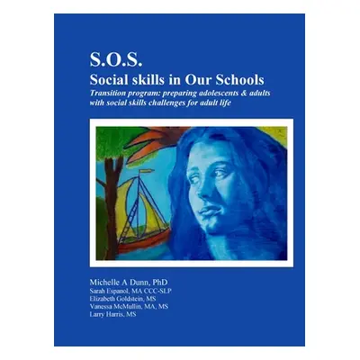 "S.O.S.: Social skills in Our Schools Transition program: Preparing adolescents & adults with so