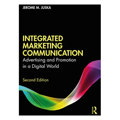 "Integrated Marketing Communication: Advertising and Promotion in a Digital World" - "" ("Juska 