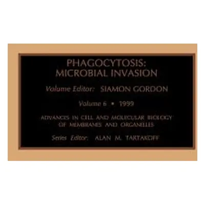 "Phagocytosis: Microbial Invasion: Volume 6" - "" ("Gordon S.")