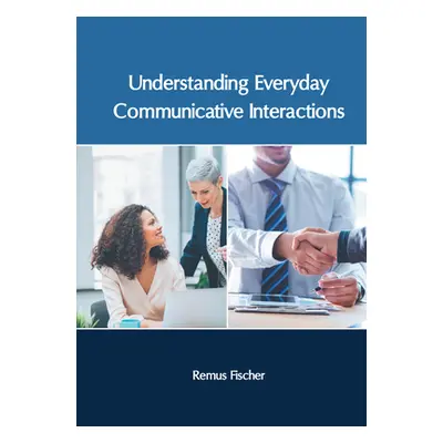 "Understanding Everyday Communicative Interactions" - "" ("Fischer Remus")