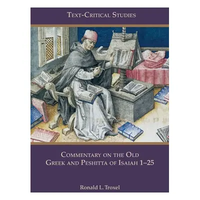 "Commentary on the Old Greek and Peshitta of Isaiah 1-25" - "" ("Troxel Ronald L.")