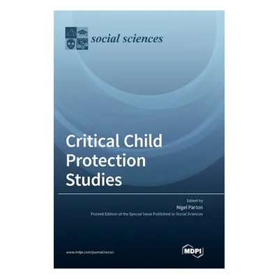 "Critical Child Protection Studies" - "" ("Parton Nigel")