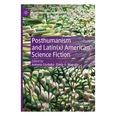 "Posthumanism and Latin(x) American Science Fiction" - "" ("Crdoba Antonio")