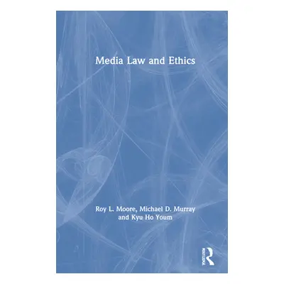 "Media Law and Ethics" - "" ("Moore Roy L.")