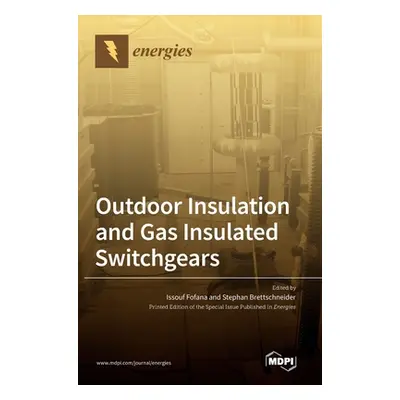 "Outdoor Insulation and Gas Insulated Switchgears" - "" ("Fofana Issouf")