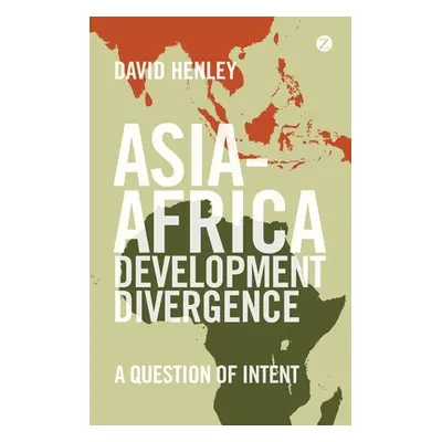 "Asia-Africa Development Divergence: A Question of Intent" - "" ("Henley David")