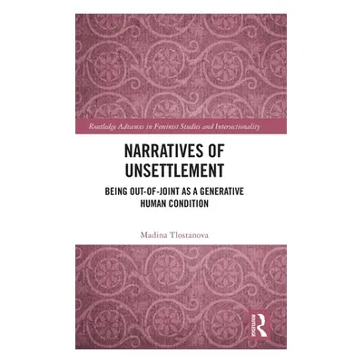 "Narratives of Unsettlement: Being Out-of-joint as a Generative Human Condition" - "" ("Tlostano