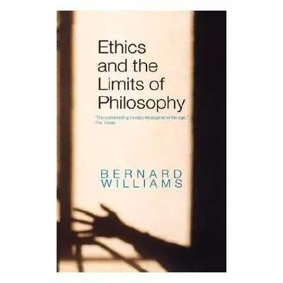 "Ethics and the Limits of Philosophy" - "" ("Williams Bernard")