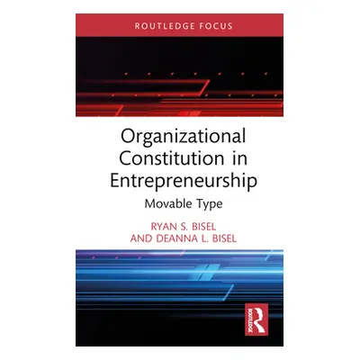 "Organizational Constitution in Entrepreneurship: Movable Type" - "" ("Bisel Ryan S.")