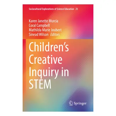 "Children's Creative Inquiry in Stem" - "" ("Murcia Karen Janette")