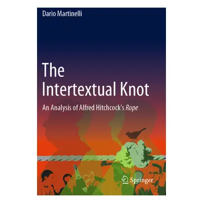 "The Intertextual Knot: An Analysis of Alfred Hitchcock's Rope" - "" ("Martinelli Dario")