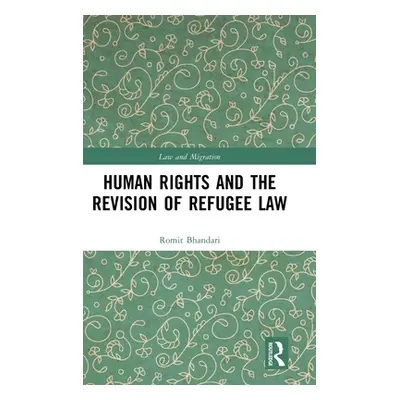 "Human Rights and the Revision of Refugee Law" - "" ("Bhandari Romit")