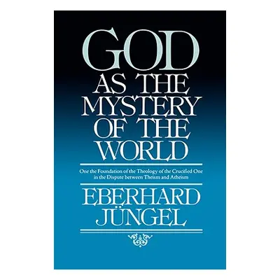 "God as Mystery of the World" - "" ("Jungel Eberhard")