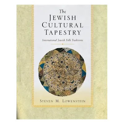 "The Jewish Cultural Tapestry: International Jewish Folk Traditions" - "" ("Lowenstein Steven M.