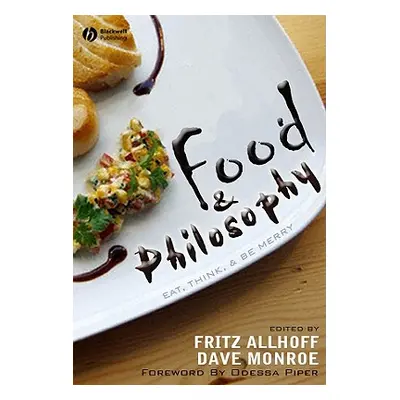 "Food and Philosophy" - "" ("Allhoff Fritz")