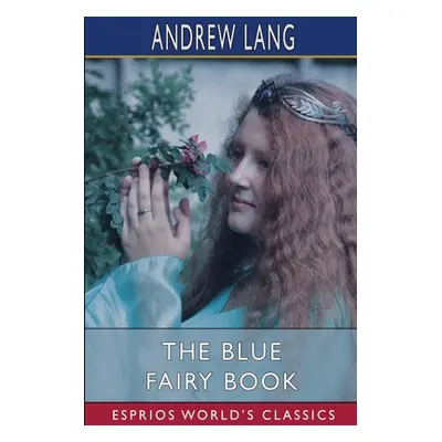 "The Blue Fairy Book (Esprios Classics)" - "" ("Lang Andrew")