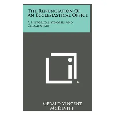 "The Renunciation of an Ecclesiastical Office: A Historical Synopsis and Commentary" - "" ("McDe