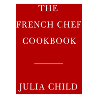 "The French Chef Cookbook" - "" ("Child Julia")