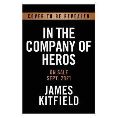 "In the Company of Heroes: The Inspiring Stories of Medal of Honor Recipients from America's Lon