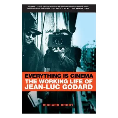 "Everything Is Cinema: The Working Life of Jean-Luc Godard" - "" ("Brody Richard")