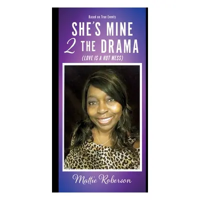 "She's Mine 2 the Drama (Love Is a Hot Mess)" - "" ("Roberson Mattie")