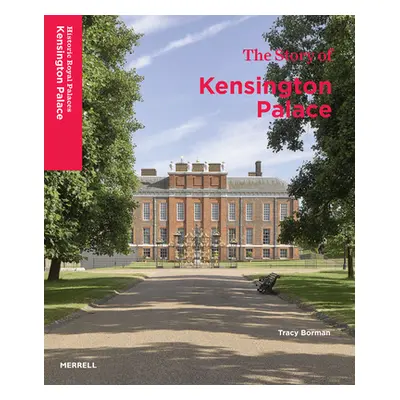 The Story of Kensington Palace (Borman Tracy)